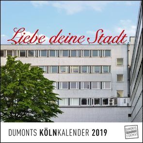 Köln Cologne 2019 – Wandkalender – Quadratformat 24 x 24 cm von DUMONT Kalenderverlag, Fotografen,  verschiedenen