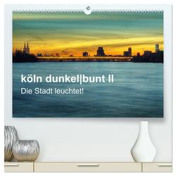köln dunkelbunt II – Die Stadt leuchtet! (hochwertiger Premium Wandkalender 2024 DIN A2 quer), Kunstdruck in Hochglanz von Brüggen // www. koelndunkelbunt.de,  Peter