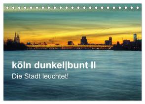 köln dunkelbunt II – Die Stadt leuchtet! (Tischkalender 2024 DIN A5 quer), CALVENDO Monatskalender von Brüggen // www. koelndunkelbunt.de,  Peter