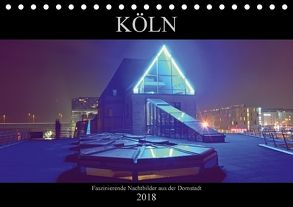 Köln – Faszinierende Nachtbilder aus der Domstadt (Tischkalender 2018 DIN A5 quer) von Dubbels,  Gorden