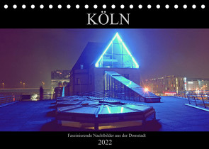 Köln – Faszinierende Nachtbilder aus der Domstadt (Tischkalender 2022 DIN A5 quer) von Dubbels,  Gorden