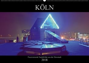 Köln – Faszinierende Nachtbilder aus der Domstadt (Wandkalender 2018 DIN A2 quer) von Dubbels,  Gorden