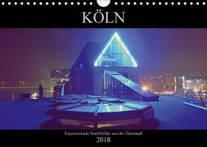 Köln – Faszinierende Nachtbilder aus der Domstadt (Wandkalender 2018 DIN A4 quer) von Dubbels,  Gorden