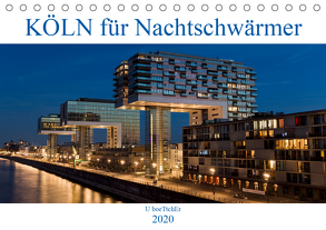 KÖLN für Nachtschwärmer (Tischkalender 2020 DIN A5 quer) von boeTtchEr,  U