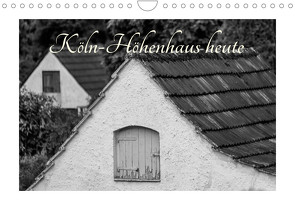 Köln-Höhenhaus heute (Wandkalender 2023 DIN A4 quer) von Irlenbusch,  Roland