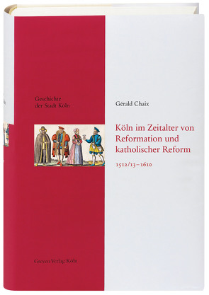 Köln im Zeitalter von Reformation und katholischer Reform 1512/13-16410 von Chaix,  Gérald