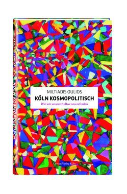 Köln kosmopolitisch von Akademie der Künste der Welt/Köln, Oulios,  Miltiadis