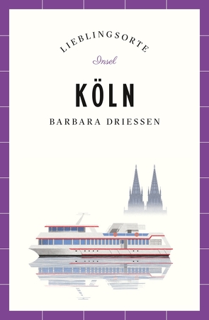 Köln – Lieblingsorte von Driessen,  Barbara