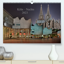 Köln – Nachts 2023 (Premium, hochwertiger DIN A2 Wandkalender 2023, Kunstdruck in Hochglanz) von Blaschke,  Dieter