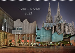 Köln – Nachts 2023 (Wandkalender 2023 DIN A2 quer) von Blaschke,  Dieter