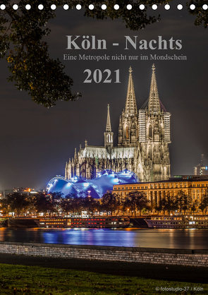 Köln-Nachts – Eine Metropole nicht nur im Mondschein (Tischkalender 2021 DIN A5 hoch) von Blaschke,  Dieter