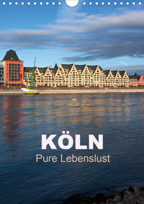 KÖLN – Pure Lebenslust (Wandkalender 2020 DIN A4 hoch) von boeTtchEr,  U