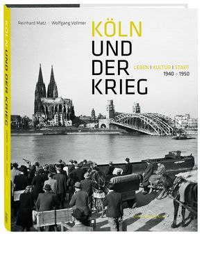 Köln und der Krieg von Matz,  Reinhard, Vollmer,  Wolfgang