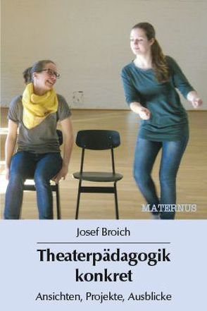 Theaterpädagogik konkret von Broich,  Josef