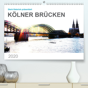 Kölner Brücken (Premium, hochwertiger DIN A2 Wandkalender 2020, Kunstdruck in Hochglanz) von Osterloh,  Dierk