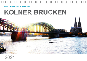 Kölner Brücken (Tischkalender 2021 DIN A5 quer) von Osterloh,  Dierk