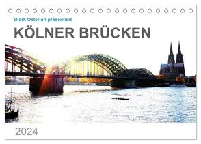 Kölner Brücken (Tischkalender 2024 DIN A5 quer), CALVENDO Monatskalender von Osterloh,  Dierk