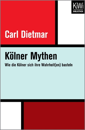 Kölner Mythen von Dietmar,  Carl