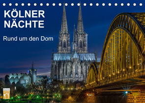 Kölner Nächte. Rund um den Dom. (Tischkalender 2022 DIN A5 quer) von Seethaler,  Thomas