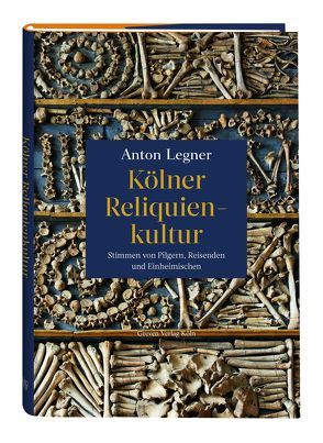 Kölner Reliquienkultur von Legner,  Anton