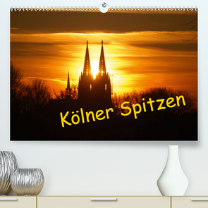 Kölner Spitzen (Premium, hochwertiger DIN A2 Wandkalender 2021, Kunstdruck in Hochglanz) von Groos,  Ilka