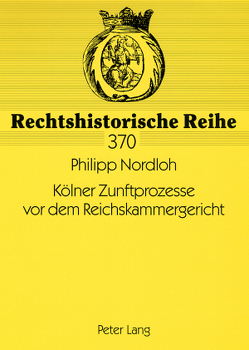 Kölner Zunftprozesse vor dem Reichskammergericht von Nordloh,  Philipp