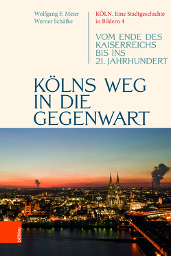Kölns Weg in die Gegenwart von Meier,  Wolfgang F., Schäfke,  Werner