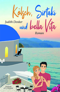 Kölsch, Sirtaki und bella Vita von Denker,  Judith