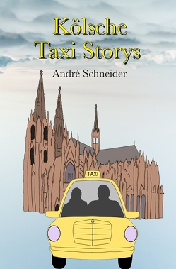 Kölsche Taxi Storys von Schneider,  Andre