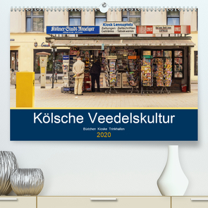 Kölsche Veedelskultur. Büdchen, Kioske und Trinkhallen. (Premium, hochwertiger DIN A2 Wandkalender 2020, Kunstdruck in Hochglanz) von Seethaler,  Thomas