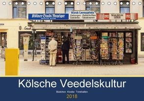 Kölsche Veedelskultur. Büdchen, Kioske und Trinkhallen. (Tischkalender 2018 DIN A5 quer) von Seethaler,  Thomas