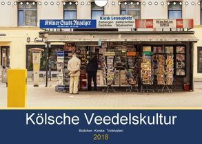 Kölsche Veedelskultur. Büdchen, Kioske und Trinkhallen. (Wandkalender 2018 DIN A4 quer) von Seethaler,  Thomas
