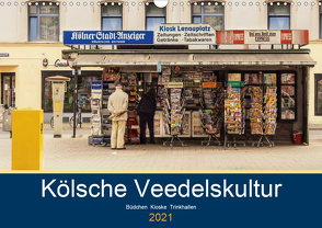 Kölsche Veedelskultur. Büdchen, Kioske und Trinkhallen. (Wandkalender 2021 DIN A3 quer) von Seethaler,  Thomas