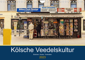 Kölsche Veedelskultur. Büdchen, Kioske und Trinkhallen. (Wandkalender 2023 DIN A4 quer) von Seethaler,  Thomas