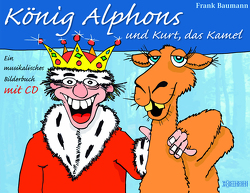 König Alphons und Kurt, das Kamel von Baumann,  Frank