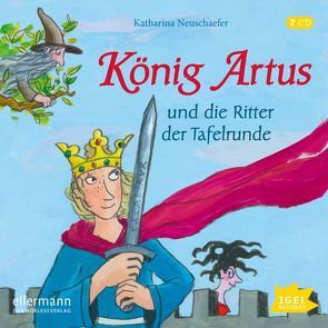 König Artus und die Ritter der Tafelrunde von Fuhrmann,  Romanus, Neuschaefer,  Katharina