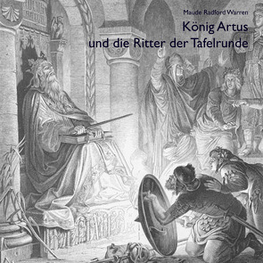 König Artus und die Ritter der Tafelrunde von Gabor,  Karlheinz, Warren,  Maude R.