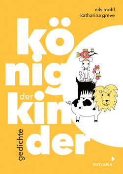 König der Kinder von Greve,  Katharina, Mohl,  Nils