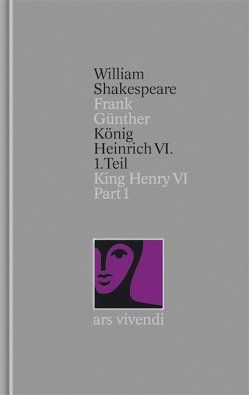 König Heinrich VI 1. Teil / King Henry VI Part I (Shakespeare Gesamtausgabe, Band 26) – zweisprachige Ausgabe von Günther,  Frank, Shakespeare,  William