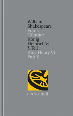 König Heinrich VI. 3. Teil / King Henry VI Part 3 (Shakespeare Gesamtausgabe, Band 30) – zweisprachige Ausgabe von Günther,  Frank, Shakespeare,  William