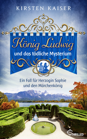 König Ludwig und das tödliche Mysterium von Kaiser,  Kirsten