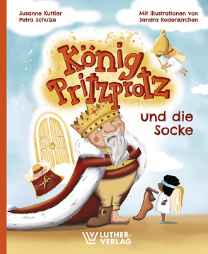 König Pritzprotz und die Socke von Kuttler,  Susanne, Rodenkirchen,  Sandra, Schulze,  Petra