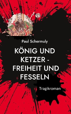 König und Ketzer – von Schermuly,  Paul