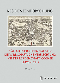 Königin Christines Hof und die wirtschaftliche Verflechtung mit der Residenzstadt Odense (1496-1521) von Piorr,  Mirja