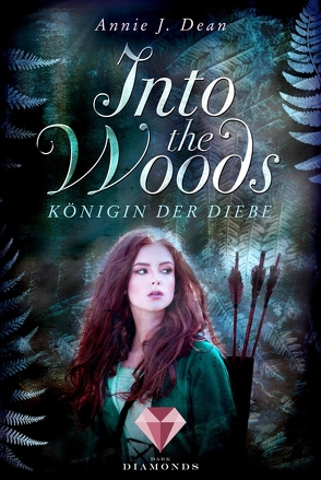 Into the Woods 1: Königin der Diebe von Dean,  Annie J.
