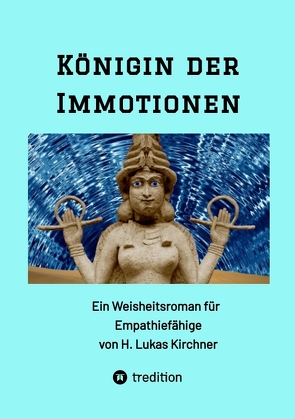 Königin der Immotionen von Kirchner,  H. Lukas