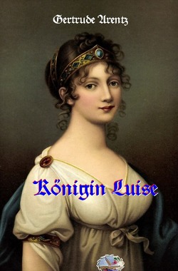 Königin Luise von Aretz,  Gertrude