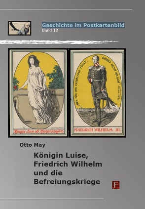 Königin Luise, Friedrich Wilhelm und die Befreiungskriege von May,  Otto