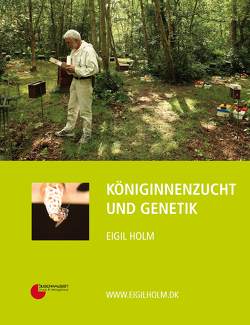 Königinnenzucht und Genetik von Holm,  Eigil