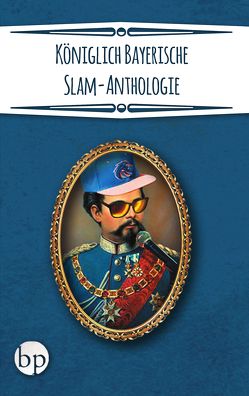 Königlich Bayerische Slam-Anthologie von Simon,  Pascal